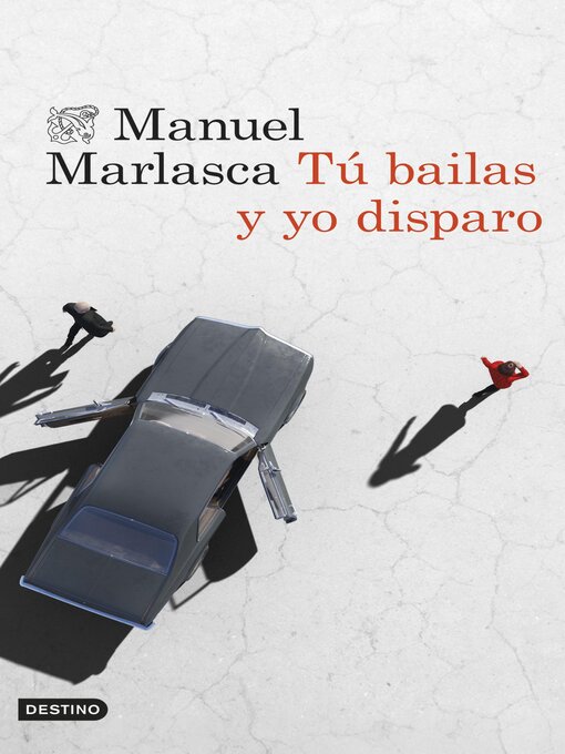 Title details for Tú bailas y yo disparo by Manuel Marlasca - Available